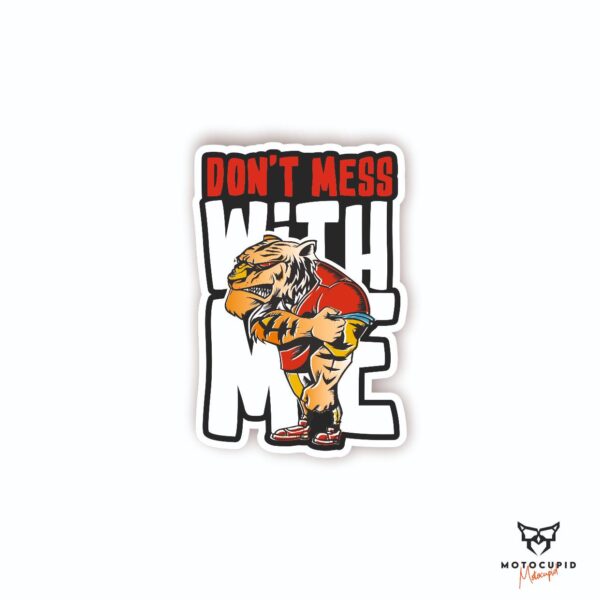 DONT MESS WITH ME Sticker