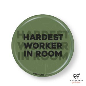 HARDEST WORKER IN ROOM Pin Badges